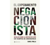 El experimento negacionista: Un relato sobre la libertad de elegir en tiempos de emergencia (SIN COLECCION)