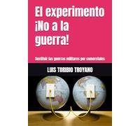 El experimento ¡No a la guerra!: Sustituir las guerras militares por comerciales
