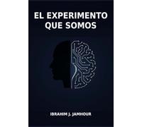 EL EXPERIMENTO QUE SOMOS: REFLEXIONES SOBRE HUMANOS, MÁQUINAS Y EL FUTURO COMÚN