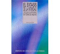 El éxtasis de la intimidad: Ontologia del Amor Humano En Tomas de Aquino (Instituto de Ciencias para la Familia)