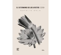 El exterminio de los afectos (3299): 81 (Colección Pippa Passes (Buenos Aires Poetry))