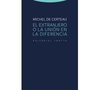 El extranjero o la unión en la diferencia | Michel De Certeau, Juan Diego González Sanz, Luce Giard