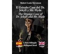 El extraño caso del Dr. Jekyll y Mr. Hyde / The Strange Case of Dr. Jekyll and Mr. Hyde: Edición bilingüe español-inglés con texto paralelo frase por ... Spanish-English Parallel Text Edition