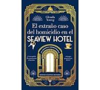 El Extraño Caso Del Homicidio En El Seaview Hotel. Un Asesinato A La Hora Del Té. El Cozy Crime Perfecto.