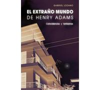 El extraño mundo de Henry Adams: Coincidencias y fantasmas
