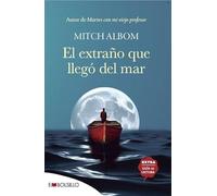 El extraño que llegó del mar: Autor de Martes con mi viejo profesor (EMBOLSILLO)
