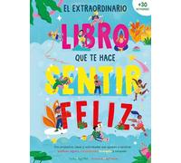 El extraordinario libro que te hace sentir feliz (geoPlaneta Kids)