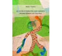 EL EXTRATERRESTRE QUE QUERÍA DE RECUERDO UN PIJAMA: 2 (Colección Estame)