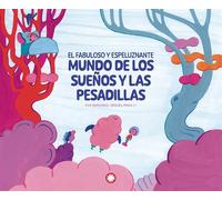 EL FABULOSO Y ESPELUZNANTE MUNDO DE LOS SUEÑOS Y LAS PESADIL | Eva Manzano