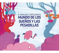 El fabuloso y espeluznante mundo de los sueños y las pesadillas