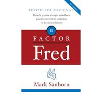 El factor Fred / The Fred Factor: Ponerle pasion a lo que usted hace puede convertir lo ordinario en lo extraordinario (Vintage Espanol)