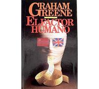 El factor humano / Grahanm Greene ; traducción de Iris Menéndez y Enrique Sordo