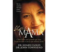 El Factor Mama: Como Lidiar Con La Madre Que Tiene, La Que No Tiene O Con La Que Todavia Lucha