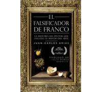 El falsificador de Franco: La historia del pintor que engañó al mundo del arte
