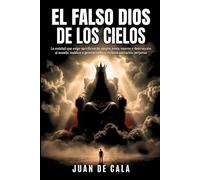 El falso dios de los cielos: La entidad que exige sacrificios de sangre, envía muerte y destrucción al mundo, maldice a generaciones y reclama adoración perpetua (Conocimiento gnóstico)