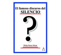 EL FAMOSO DISCURSO DEL SILENCIO | Philip Stines Murat