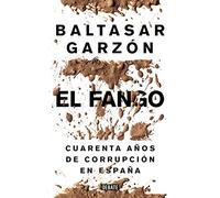 El fango: Cuarenta años de corrupción en España (Política)