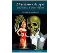 El Fantasma De Agua Y Otras Historias De Espectros Singulares (co Lecc