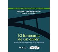 EL FANTASMA DE UN ORDEN: Crisis, democracia y momento populista: 16 (Theoria cum Praxi)