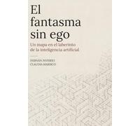 El fantasma sin ego: Un mapa en el laberinto de la inteligencia artificial