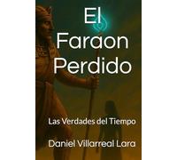El Faraon Perdido: Las Verdades del Tiempo (El Faraón Perdido)