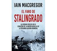 El faro de Stalingrado: La verdad oculta en el corazón de la mayor batalla de la Segunda Guerra Mundial: 61 (Ático Historia)