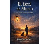 EL FAROL DE MARIO: Una historia de amor y de valentía
