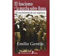 El fascismo y la marcha sobre Roma: El nacimiento de un régimen (Ensayo histórico)