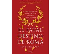 El fatal destino de Roma: Cambio climático y enfermedad en el fin de un imperio (Serie Mayor)
