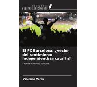 El FC Barcelona: ¿vector del sentimiento independentista catalán?: Deporte e identidad colectiva