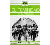 El Feminismo en 100 preguntas (100 Preguntas Esenciales)