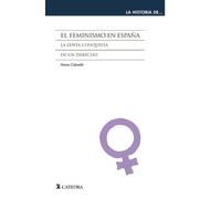 El feminismo en España: La lenta conquista de un derecho (La historia de ...)