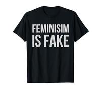 El Feminismo es Falso - Divertido antifeminista para Hombres y Mujeres Camiseta