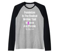 El Feminismo es la noción Radical de Que Las Mujeres Son Personas Camiseta Manga Raglan