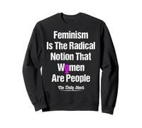 El Feminismo es la noción Radical de Que Las Mujeres Son Personas Sudadera