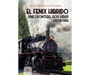El fénix híbrido: Una frontera, dos vidas. Ontur 1956 (SIN COLECCION)