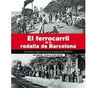 El Ferrocarril De La Rodalia De Barcelona: Des dels orígens fins la creació de RENFE