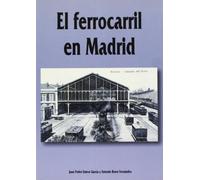 El ferrocarril en Madrid (SIN COLECCION)