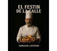 El festin de la calle: Un viaje poético por la cocina callejera del mundo