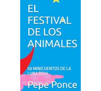 EL FESTIVAL DE LOS ANIMALES: 50 MINICUENTOS DE LA LUNA ROJA