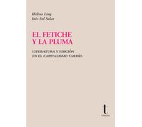 El fetiche y la pluma: Literatura y edición en el capitalismo tardío: 42 (Tipos móviles)