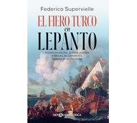 El fiero turco en Lepanto: Álvaro de Bazán, Juan de Austria y Miguel de Cervantes, adalides de la cristiandad (NOVELA HISTORICA)