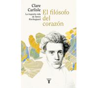 El Filósofo Del Corazón. La Agitada Vida De Soren Kierkegaard