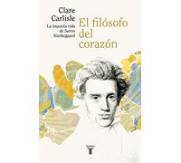 El filósofo del corazón: La inquieta vida de Sören Kierkegaard (Biografías)