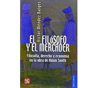 El Filosofo Y El Mercader: Filosof-A, Derecho y Econom-A En La Obra de Adam Smith (Breviarios)