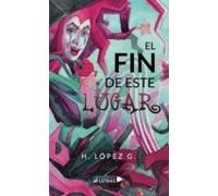 El Fin De Este Lugar (ebook)
