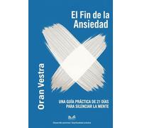 El Fin de la Ansiedad: Una Guía Práctica de 21 Días para Silenciar la Mente