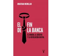 El fin de la banca: El dinero, el crédito y la revolución digital (Pensamiento)