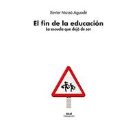 El fin de la educación : la escuela que dejó de ser