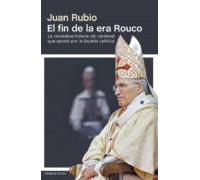 El Fin De La Era Rouco: La Vedadera Historia Del Cardenal Que Apo Sto